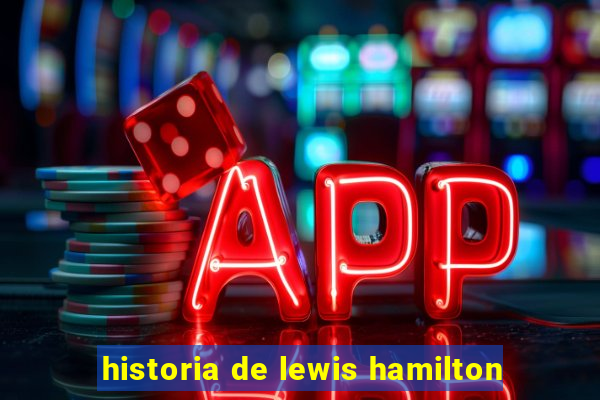 historia de lewis hamilton